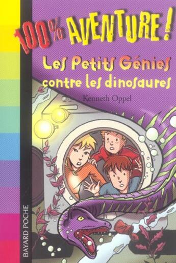 Couverture du livre « Les petits génies contre les dinosaures » de Kenneth Oppel aux éditions Bayard Jeunesse