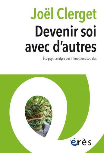 Couverture du livre « Devenir soi avec d'autres : éco-psychanalyse des interactions sociales » de Joel Clerget aux éditions Eres