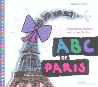 Couverture du livre « Abc de paris decouvrir la capitale est un jeu d'enfant » de Raphaelle Aubert aux éditions Parigramme