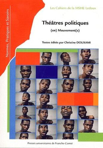 Couverture du livre « Théâtres politiques : (en) Mouvement(s) » de Christine Douxami aux éditions Pu De Franche Comte