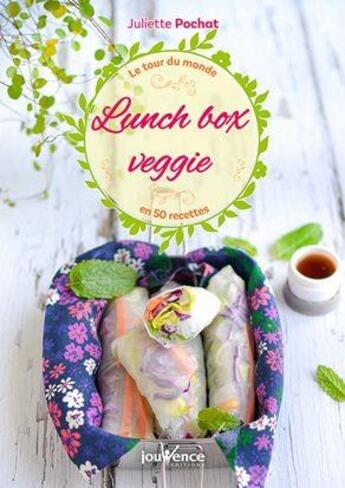 Couverture du livre « Lunch box veggie ; le tour du monde en 50 recettes » de Juliette Pochat aux éditions Jouvence