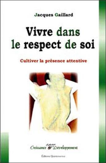 Couverture du livre « Vivre dans le respect de soi » de Jacques Gaillard aux éditions Quintessence