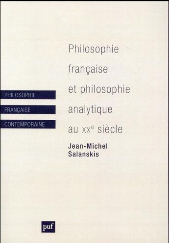 Couverture du livre « Philosophie francaise et philosophie analytique au XXe siècle » de Jean-Michel Salanskis aux éditions Puf