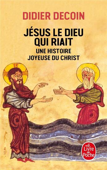 Couverture du livre « Jésus le Dieu qui riait » de Didier Decoin aux éditions Le Livre De Poche