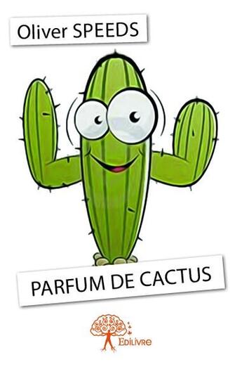 Couverture du livre « Parfum de cactus » de Oliver Speeds aux éditions Edilivre