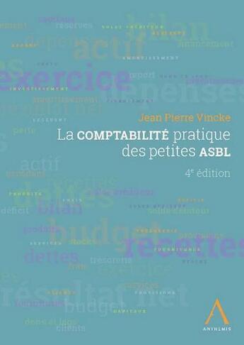 Couverture du livre « La comptabilité pratique des petites ASBL (4e édition) » de Jean-Pierre Vincke et Roland Van Hecke aux éditions Anthemis