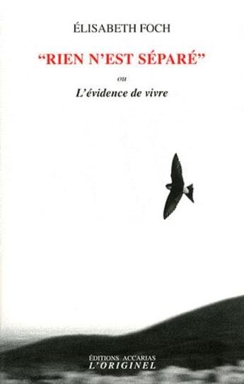 Couverture du livre « Rien n'est séparé ; l'évidence de vivre » de Elisabeth Foch aux éditions Accarias-originel