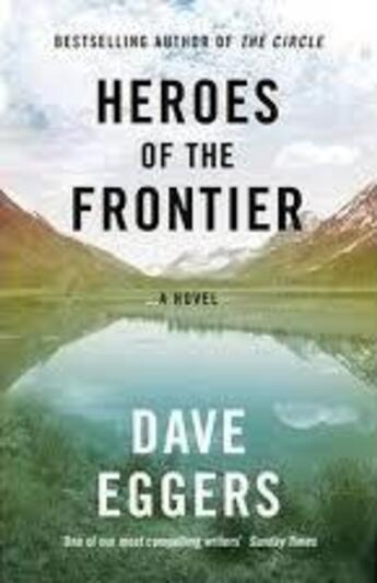 Couverture du livre « Heroes Of The Frontier » de Dave Eggers aux éditions Hamish Hamilton