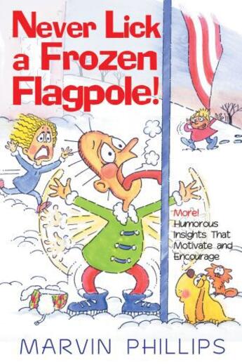 Couverture du livre « Never Lick A Frozen Flagpole GIFT » de Phillips Marvin aux éditions Howard Books