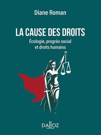 Couverture du livre « La cause des droits : écologie, progres social et droits humains » de Diane Roman aux éditions Dalloz