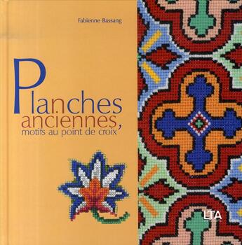 Couverture du livre « Planches anciennes, motifs au point de croix » de Bassang/Vernichon aux éditions Le Temps Apprivoise