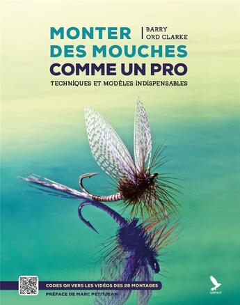 Couverture du livre « Monter des mouches comme un pro ; techniques et modèles indispensables » de Barry Ord Clarke aux éditions Gerfaut