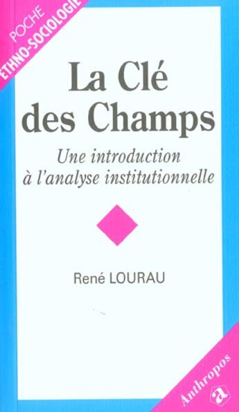 Couverture du livre « La clé des champs, une introduction à l'analyse institutionnelle » de Rene Lourau aux éditions Economica