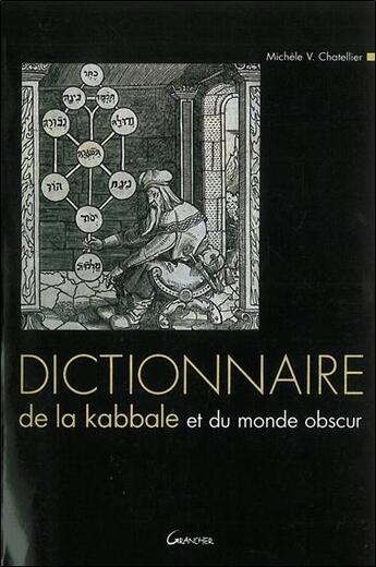 Couverture du livre « Dictionnaire de la kabbale et du monde obscur » de Michele V. Chatellier aux éditions Grancher
