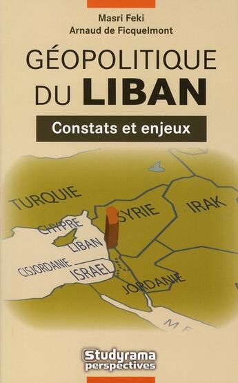 Couverture du livre « Géopolitique du Liban ; constats et enjeux » de Masri Feki aux éditions Studyrama