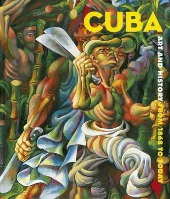 Couverture du livre « Cuba art and history from 1868 to today » de Nathalie Bondil aux éditions Prestel