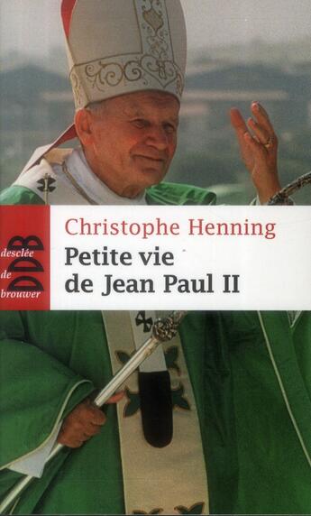 Couverture du livre « Petite vie de : Jean-Paul II » de Christophe Henning aux éditions Desclee De Brouwer