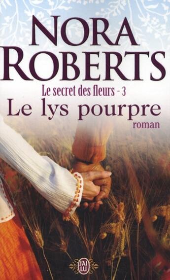 Couverture du livre « Le secret des fleurs t.3 ; le lys pourpre » de Nora Roberts aux éditions J'ai Lu