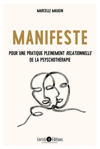 Couverture du livre « Manifeste pour une pratique pleinement relationnelle de la psychothérapie » de Marcelle Maugin aux éditions Enrick B.