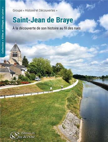 Couverture du livre « Saint-jean de braye, a la decouverte de son histoire au fil des rues » de Groupe Histoire Et D aux éditions Du Jeu De L'oie