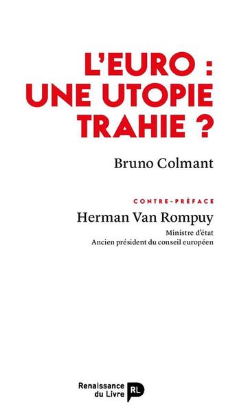 Couverture du livre « L'euro : une utopie trahie ? » de Bruno Colmant aux éditions Renaissance Du Livre
