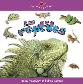 Couverture du livre « Les reptiles » de Bobbie Kalman aux éditions Bayard Canada