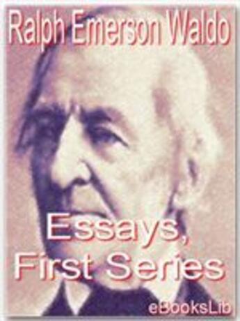 Couverture du livre « Essays, First Series » de Ralph Waldo Emerson aux éditions Ebookslib