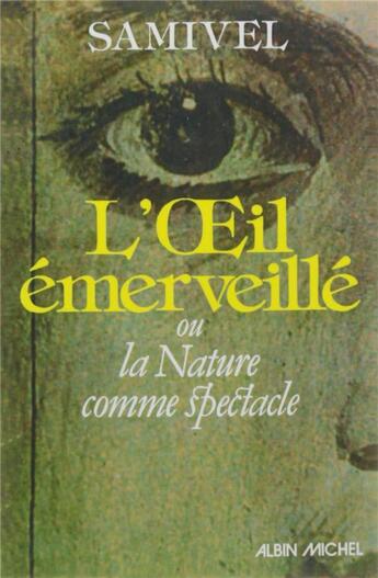 Couverture du livre « L'Oeil émerveillé : ou la Nature comme spectacle » de Samivel aux éditions Albin Michel