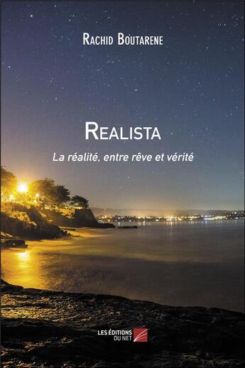 Couverture du livre « Realista ; la réalité, entre reve et vérité » de Rachid Boutarene aux éditions Editions Du Net