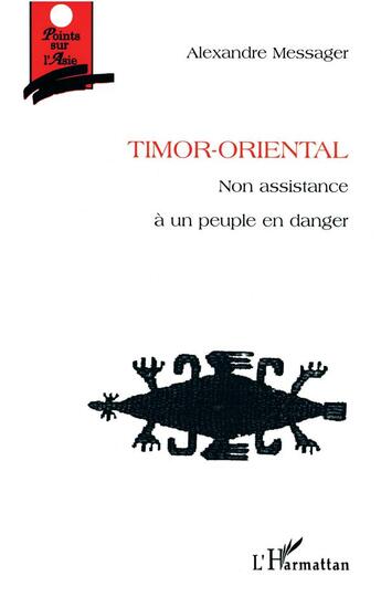 Couverture du livre « TIMOR-ORIENTAL : Non assistance à un peuple en danger » de Alexandre Messager aux éditions L'harmattan