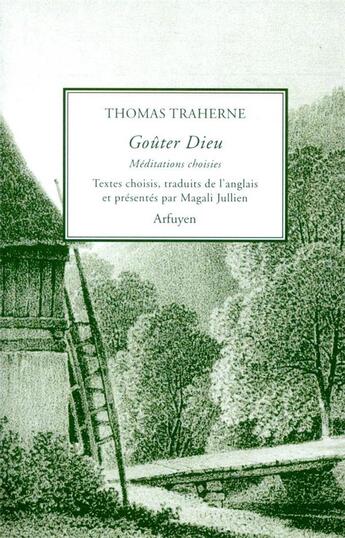 Couverture du livre « Goûter Dieu ; méditations choisies » de Thomas Traherne aux éditions Arfuyen