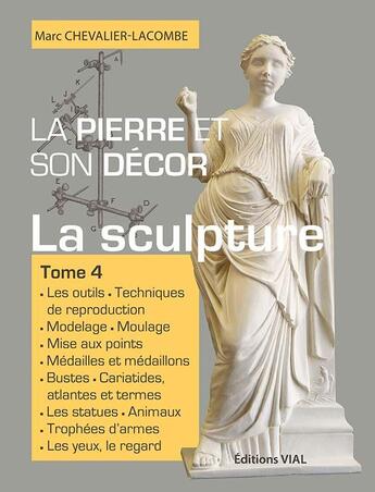 Couverture du livre « La pierre et son décor t.4 ; la sculpture » de Marc Chevalier-Lacombe aux éditions Editions Vial