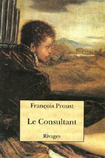 Couverture du livre « Le consultant » de Francois Proust aux éditions Rivages