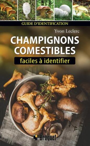 Couverture du livre « Champignons comestibles faciles à identifier (2e édition) » de Yvon Leclerc aux éditions Broquet