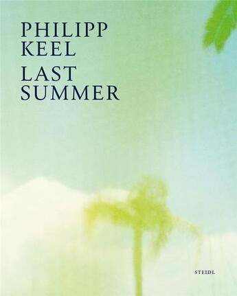 Couverture du livre « Philipp keel: last summer » de Benedict Wells aux éditions Steidl