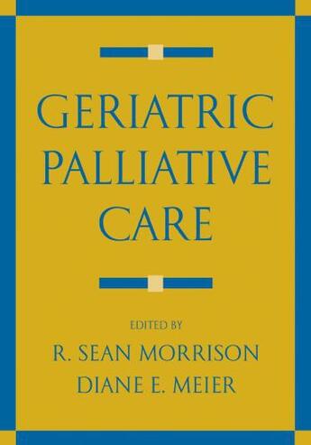 Couverture du livre « Geriatric Palliative Care » de R Sean Morrison aux éditions Oxford University Press Usa