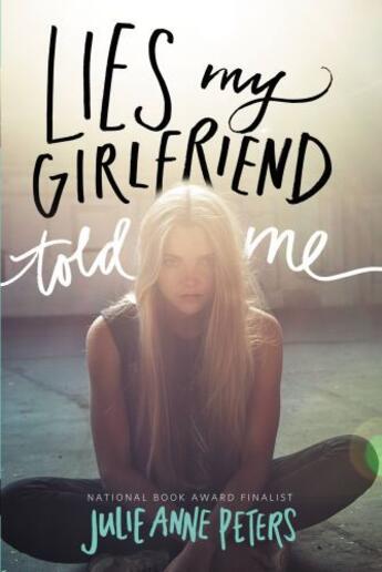 Couverture du livre « Lies My Girlfriend Told Me » de Julie-Anne Peters aux éditions Little Brown Books For Young Readers
