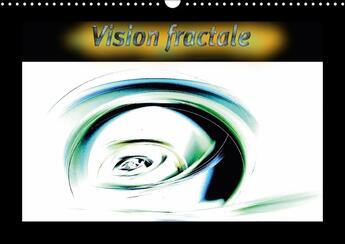 Couverture du livre « Vision fractale calendrier mural 2018 din a3 horizontal - images numeriques fractales ca » de Marc Bleriot J aux éditions Calvendo
