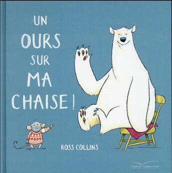 Couverture du livre « Un ours sur ma chaise ! » de Ross Collins aux éditions Gautier Languereau