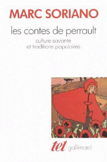 Couverture du livre « Les contes de Perrault : Culture savante et traditions populaires » de Marc Soriano aux éditions Gallimard