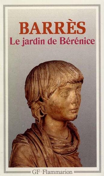 Couverture du livre « Jardin de berenice (le) - - preface, notes, bibliographie, chronologie **** » de Maurice Barres aux éditions Flammarion