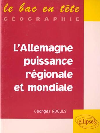 Couverture du livre « L'allemagne, puissance regionale et puissance mondiale » de Roques aux éditions Ellipses Marketing