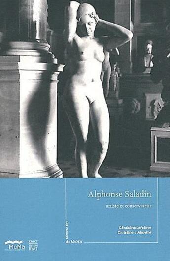 Couverture du livre « Les cahiers du muma t.11 ; Alphonse Saladin » de Christine D' Aboville et Geraldine Lefebvre aux éditions Somogy