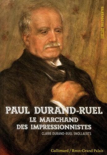 Couverture du livre « Paul Durand-Ruel ; marchand des impressionnistes » de Claire Durand-Ruel Snollaerts aux éditions Gallimard