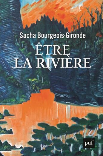 Couverture du livre « Être la rivière » de Sacha Bourgeois-Gironde aux éditions Puf
