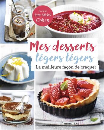 Couverture du livre « Mes desserts légers légers ; la meilleure facon de craquer » de Jean-Michel Cohen aux éditions Flammarion