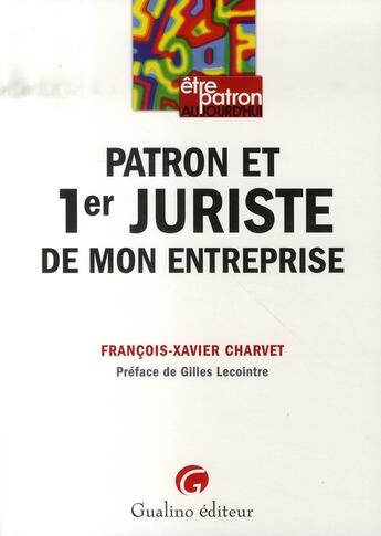 Couverture du livre « Patron et 1er juriste de mon entreprise » de Charvet F.-X. aux éditions Gualino