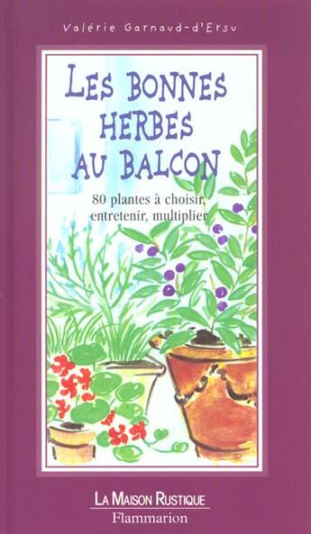 Couverture du livre « Les Bonnes Herbes Au Balcon » de Valerie Garnaud-D'Ersu aux éditions Flammarion