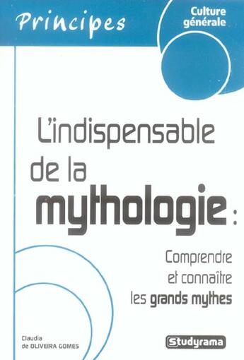 Couverture du livre « L'INDISPENSABLE DE LA MYTHOLOGIE » de Claudia De Oliveira Gomes aux éditions Studyrama
