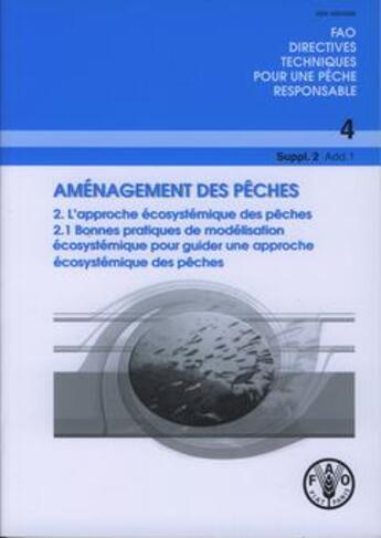Couverture du livre « Amenagement des peches. 2 - l'approche ecosystemique des peches. 2.1 - bonnes pratiques de modelisat » de  aux éditions Fao